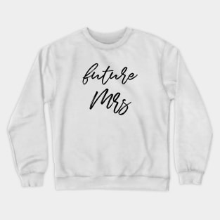 Future Mrs Crewneck Sweatshirt